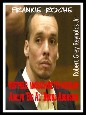 cover image of Frankie Roche Westfield, Massachusetts Hoodlum Adolfo Big "Al Bruno" Assassin